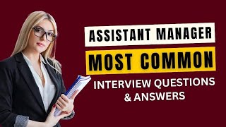 Assistant Manager Interview Questions and Answers for 2024 [upl. by Admana]