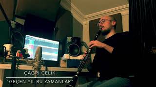 Çağrı Çelik  Geçen Yıl Bu Zamanlar Cover [upl. by Christianna]