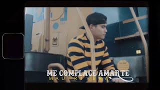 ME COMPLACE AMARTE  MAU RIVERA  VIDEO OFICIAL ¨NUEVO¨ [upl. by Gena678]