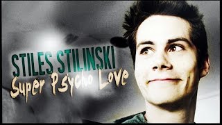 ►Stiles Stilinski  Super Psycho Love [upl. by Nnep651]