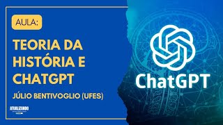 Teoria da História e ChatGPT  Aula de Júlio Bentivoglio [upl. by Merri]