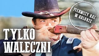 Tylko Waleczni  KOLOROWY  Western po polsku [upl. by Lebbie931]