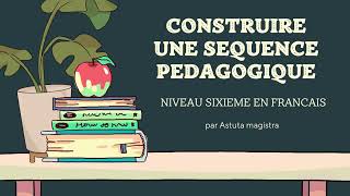 CONSTRUIRE UNE SEQUENCE PEDAGOGIQUE [upl. by Hassett826]