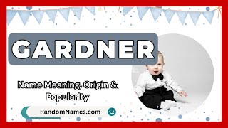 Gardner  Baby Boy Name Meaning Origin amp Popularity  RandomNamescom [upl. by Ross]