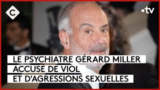 Le psychiatre Gérard Miller accusé de viol et d’agressions sexuelles Le 55  C à Vous  31012024 [upl. by Oak455]