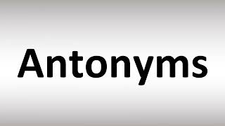 How to Pronounce Antonyms [upl. by Hach950]