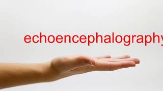 How to Pronounce echoencephalography  American English [upl. by Roth]