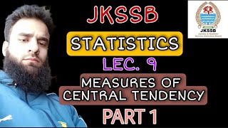 Lec 9 Measures of Central Tendency  Part 1  STATISTICS  JKSSB FINANCE ACCOUNT ASSISTANT [upl. by Darrey810]