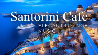 Elegant Lounge Café  Santorini Evening Chillout Music Mix [upl. by Jemima295]