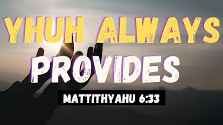 YHUH Always Provides  Mattithyahu 633 Devotional [upl. by Kriss]