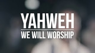 YHWH Yahweh  We Will Worship [upl. by Filomena]