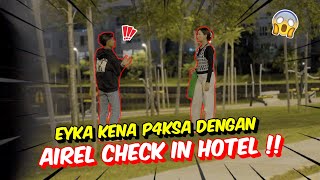 EYKA KENA P4KSA DENGAN AIREL CHECK IN HOTEL   BUKTI NUNA amp EYKA RAKAM [upl. by Nekial59]