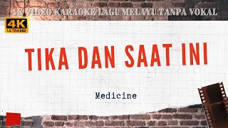 Tika Dan Saat Ini  Medicine I 4K VIDEO Karaoke Lagu Melayu Tanpa Vokal [upl. by Yennek]