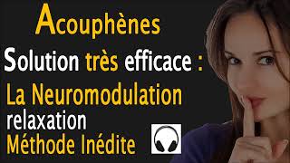 Acouphènes solution très efficace la neuromodulation relaxation méthode inédite [upl. by Catina]