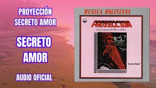 PROYECCIÓN  Secreto amor  Audio Oficial [upl. by Tarfe]