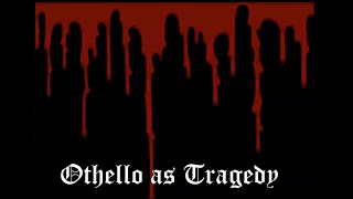 Othello as a Tragedy [upl. by Becht]