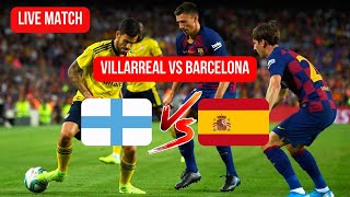 VILLARREAL VS FC BARCELONA  Villarreal  Barcelona Live LA Liga 2425 [upl. by Andel770]