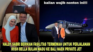 Haldy Sabri dan Irish Bella Terbang Mewah Ke Bali Bulan Madu Naik Privat Jet ibel Di Ratukan Suami [upl. by Filomena]