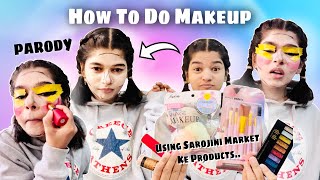 How To Do Makeup PARODY  Using Sarojini Market Ke Products [upl. by Gilba]