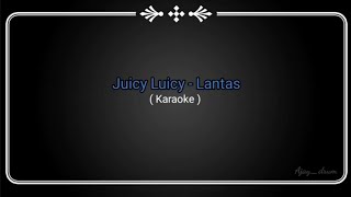 Karaoke Juicy Luicy  Lantas [upl. by Mochun]