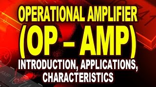 Operational Amplifier OP AMP Basics Introduction Characteristics Applications [upl. by Shepley]