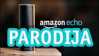 AMAZON ECHO REKLAMA PARODIJA [upl. by Nwahsd]