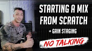 Starting a Mix From Scratch  Gain Staging  NO TALKING [upl. by Yanal]