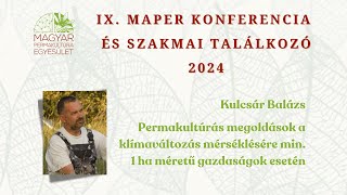 Kulcsár Balázs Permakultúrás megoldások a klímaváltozás mérséklésére min 1 ha gazdaságok esetén [upl. by Bronny]