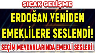 Sıcak Gelişme Gelişme Erdoğan Yeniden Emekliye Seslendi Seçim Meydanlarında Emekli Sesleri [upl. by Jarv]