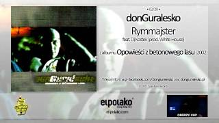 02 donGuralesko  Rymmajster feat Dj Kostek prod White House [upl. by Boyt893]