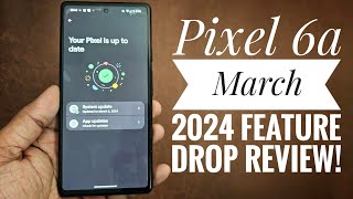 PIXEL 6a March 2024 Feature Drop Review 📲 [upl. by Alhak930]