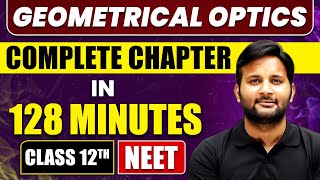 GEOMETRICAL OPTICS in 128 Minutes  Full Chapter Revision  Class 12th NEET [upl. by Whitelaw121]