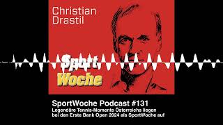 SportWoche Podcast 131 Legendäre TennisMomente Österreichs liegen bei den Erste Bank Open 2024 [upl. by Tadich]