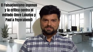 🔍📃 EL FALSACIONISMO INGENUO Y LA CRÍTICA CONTRA EL MÉTODO IMRE LAKATOS Y PAUL FEYERABEND ✅ [upl. by Mourant544]