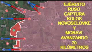 ¡OFENSIVA TOTAL TROPAS RUSAS LIBERAN MOREVI NOVOSOLOVKA Y KOLOS Y AVANZAN MÁS DE 70 KILÓMETROS [upl. by Ahsenwahs]