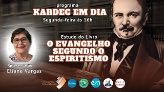 KARDEC EM DIA  O EVANGELHO SEGUNDO O ESPIRITISMO COM ELIANE VARGAS  SE [upl. by Adyol936]