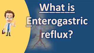 What is Enterogastric reflux   Health For All [upl. by Mclaurin989]