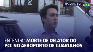 O que se sabe sobre morte de delator do PCC executado no aeroporto de Guarulhos [upl. by Batista]