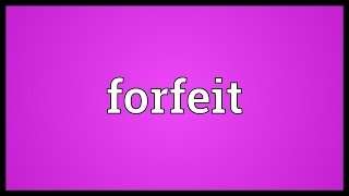 Forfeit Meaning [upl. by Letisha]