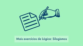 Mais exercícios de Lógica Silogismos [upl. by Sabir185]