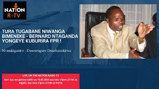 TURA TUGABANE NIWANGA BIMENEKE  BERNARD NTAGANDA YONGEYE KUBURIRA FPR [upl. by Morrison829]