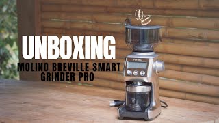 MOLINO BREVILLE SMART GRINDER PRO  UNBOXING  MOLINO DE CAFE  FINCA HERRADURA [upl. by Eatnohs]