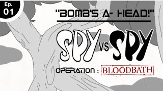 Spy vs Spy  Operation Bloodbath Ep 1  Bombs A HEAD [upl. by Sulrac301]