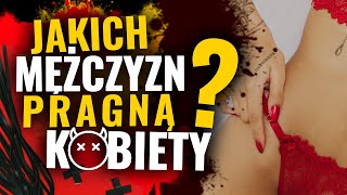 JAKICH MĘŻCZYZN PRAGNĄ KOBIETY [upl. by Lightfoot870]