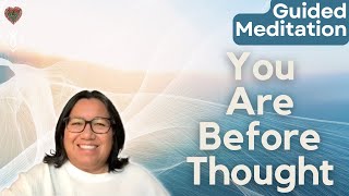 You Are Before Thought  Guided Meditation with Lynn Tirado [upl. by Irolav]