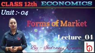 Forms of Market 04  Class12th Unit04  Economics  ByIndrani Kumari [upl. by Aneel]