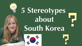 5 STEREOTYPES about SOUTH KOREA [upl. by Losse]