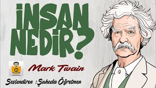 İnsan Nedir  Mark Twain Sesli Kitap Tek Parça Şuheda Öğretmen [upl. by Fortuna]