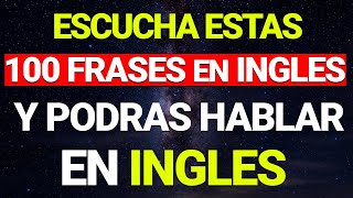 😱 100 FRASES ÚTILES PARA EDUCAR TU OÍDO EN INGLÉS ✅ ESCUCHA REPITE Y APRENDE 🧠 [upl. by Kessia213]