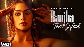 Ranjha Tere Naal  Nikhita Gandhi  Shweta Sharda  Kunaal V  Haroon Gavin Latest Hindi Songs 2021 [upl. by Ahsilif915]